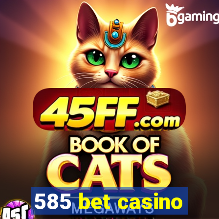 585 bet casino